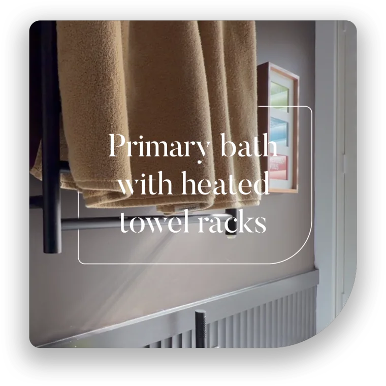 Heated towel rack in the primary ensuite
